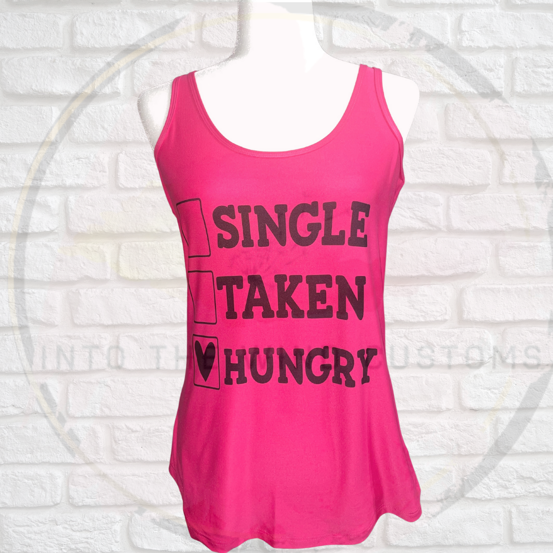 Single, Taken, Hungry Tanktop