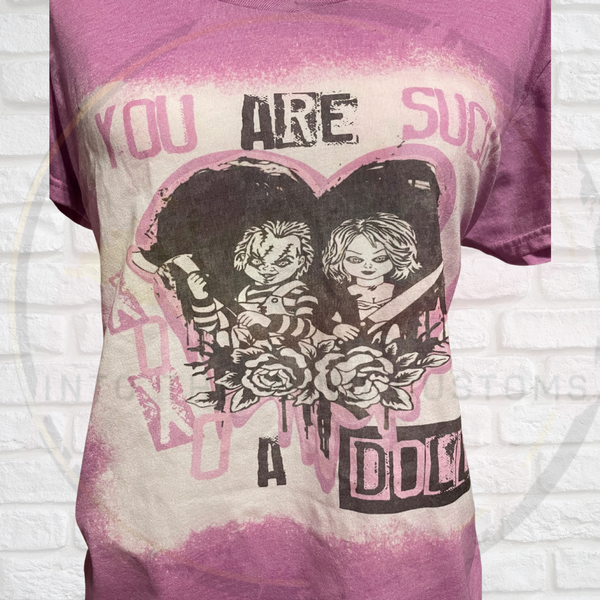 "You're Such A Doll" Custom T-Shirt